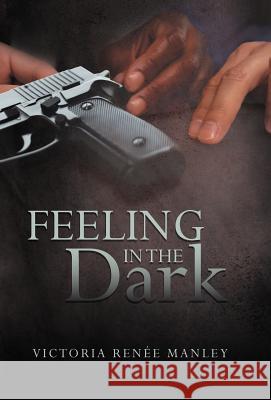 Feeling in the Dark Victoria Ren Manley 9781475907735 iUniverse.com