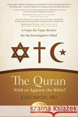 The Quran: With or Against the Bible?: A Topic-By-Topic Review for the Investigative Mind Naqvi, Ejaz 9781475907742