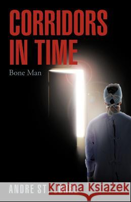 Corridors in Time: Bone Man St Jorre, Andre 9781475910261 iUniverse.com