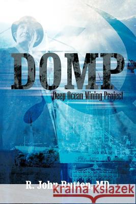 Domp: Deep Ocean Mining Project Rutten, R. John 9781475912890 iUniverse.com