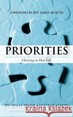 Priorities: Choosing an Ideal Life Nkezabahizi, Jean D. 9781475913415 iUniverse.com