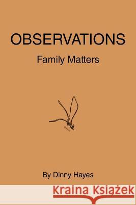 Observations: Family Matters Hayes, Dinny 9781475913729 iUniverse.com