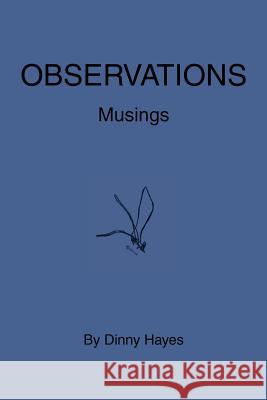 Observations: Musings Hayes, Dinny 9781475913835 iUniverse.com