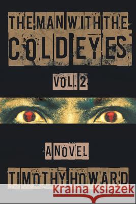 The Man with the Cold Eyes Vol. 2 Timothy Howard 9781475916911