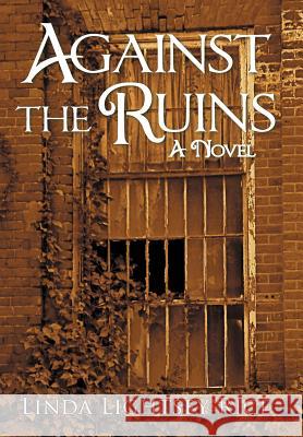 Against the Ruins Linda Lightsey Rice 9781475917390