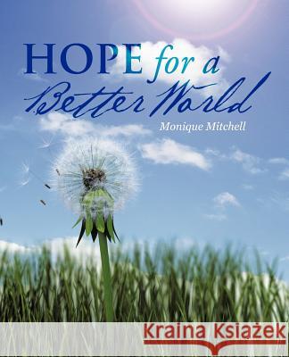 Hope for a Better World Monique Mitchell 9781475917642 iUniverse.com