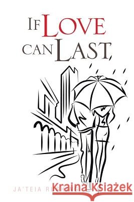 If Love Can Last Ja'teia Rushing 9781475917796