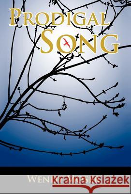 Prodigal Song Wendy Moser 9781475920130 iUniverse.com