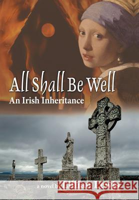 All Shall Be Well: An Irish Inheritance Lewis, Lillian 9781475920260