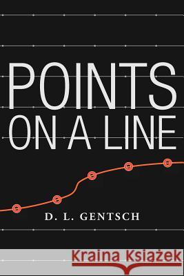 Points on a Line D. L. Gentsch 9781475921779