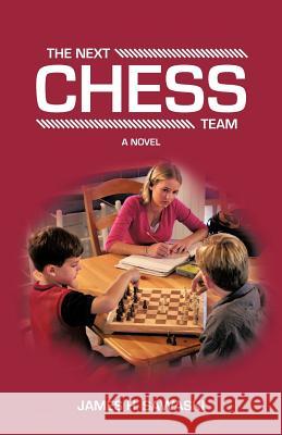 The Next Chess Team James H. Sawaski 9781475924251 iUniverse.com