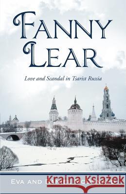 Fanny Lear: Love and Scandal in Tsarist Russia McDonald, Eva And Daniel 9781475924299 iUniverse.com