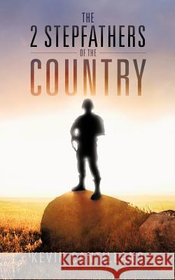 The 2 Stepfathers of the Country Kevin Cantillano 9781475924909 iUniverse.com