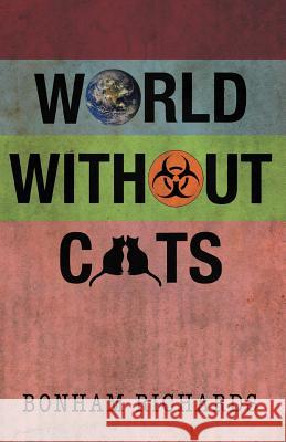 World Without Cats Bonham Richards 9781475926019 iUniverse.com