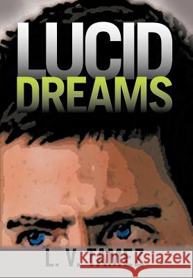 Lucid Dreams L. V. Tamez 9781475926552 iUniverse.com