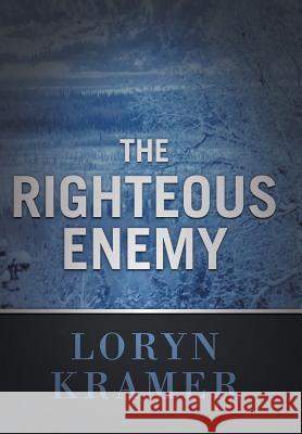 The Righteous Enemy Loryn Kramer 9781475927788 iUniverse.com