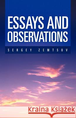 Essays and Observations Sergey Zemtsov 9781475927924 iUniverse.com