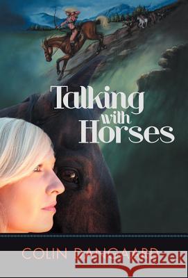 Talking with Horses Colin Dangaard 9781475928310 iUniverse.com