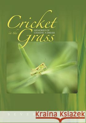 Cricket in the Grass: Memories of Chasing a Dream Paik, Beverly 9781475928488 iUniverse.com