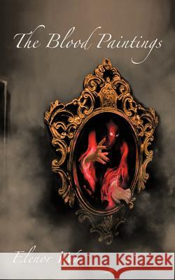 The Blood Paintings Elenor Wu 9781475928907 iUniverse.com