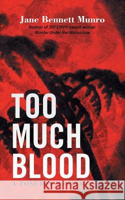 Too Much Blood: A Toni Day Mystery Jane Bennett Munro 9781475929188