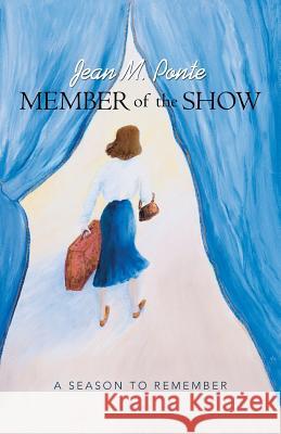 Member of the Show: A Season to Remember Ponte, Jean M. 9781475929355 iUniverse.com