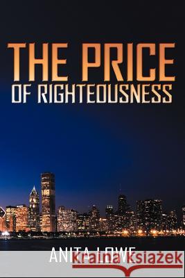 The Price of Righteousness Anita Lowe 9781475929485