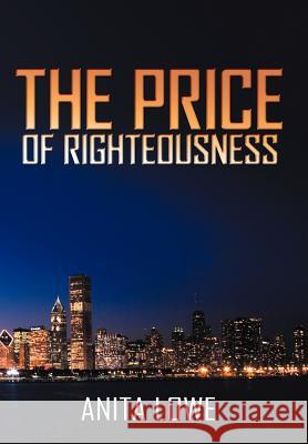 The Price of Righteousness Anita Lowe 9781475929492