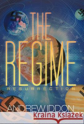 The Regime: Resurrection Iddon, Andrew 9781475929874 iUniverse.com