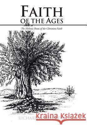 Faith of the Ages: The Hebraic Roots of the Christian Faith Rhoades, Richard 9781475930061