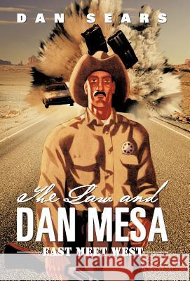 The Law and Dan Mesa: East Meet West Sears, Dan 9781475930184