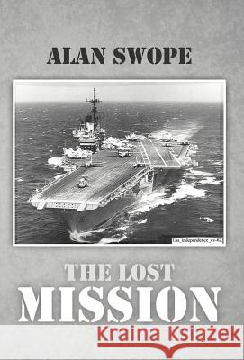 The Lost Mission Alan Swope 9781475931587 iUniverse.com