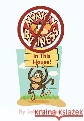 No Monkey Business in This House! John Urrutia 9781475932294 iUniverse.com
