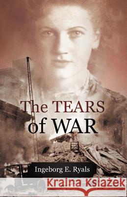 The Tears of War Ingeborg E Ryals 9781475932737