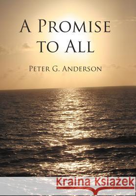 A Promise to All Peter G. Anderson 9781475933734