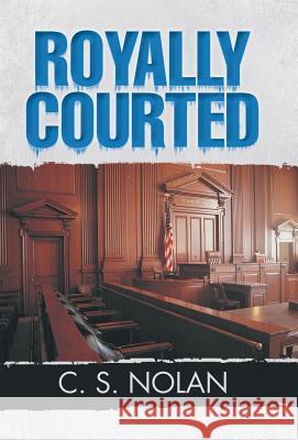 Royally Courted C. S. Nolan 9781475934311 iUniverse.com