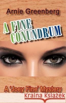 A Fine Conundrum: A 'Joey Fine' Mystery Greenberg, Arnie 9781475936926 iUniverse.com