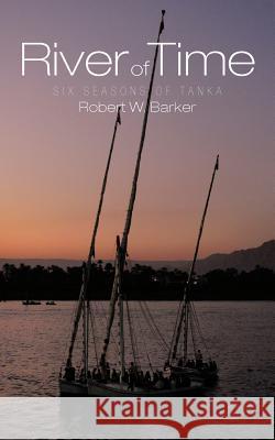 River of Time: Six Seasons of Tanka Barker, Robert W. 9781475937541 iUniverse.com