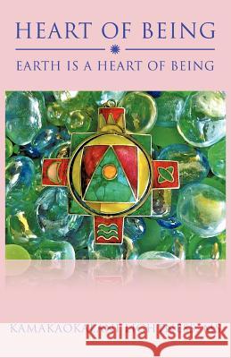Heart of Being: Earth Is a Heart of Being Lightness, Kamakaokalani 9781475938180 iUniverse.com
