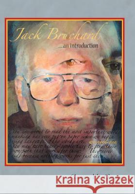 Jack Bruchard ... an Introduction George M. Grogan 9781475938531 iUniverse.com