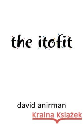 The Itofit David Anirman 9781475939101 iUniverse.com