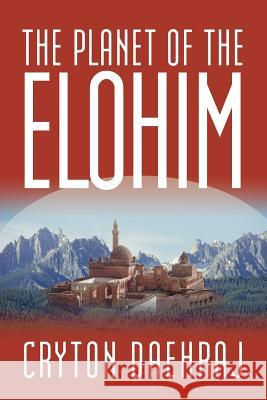 The Planet of the Elohim Cryton Daehraj 9781475940657 iUniverse.com