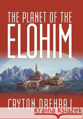 The Planet of the Elohim Cryton Daehraj 9781475940671 iUniverse.com