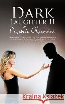 Dark Laughter II: Psychic Obsession Halloway, Eve 9781475941418 iUniverse.com