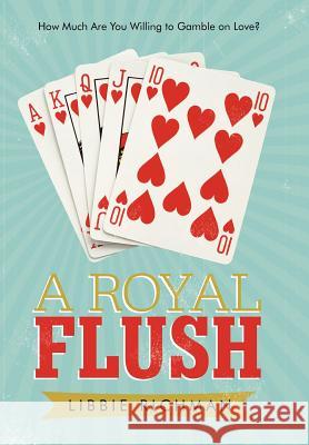 A Royal Flush Libbie Richman 9781475941944