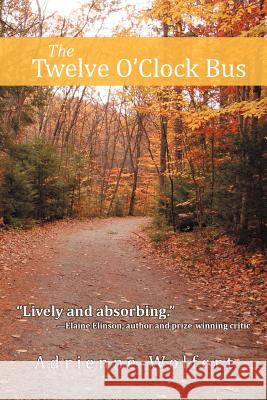 The Twelve O'Clock Bus Adrienne Wolfert 9781475943603