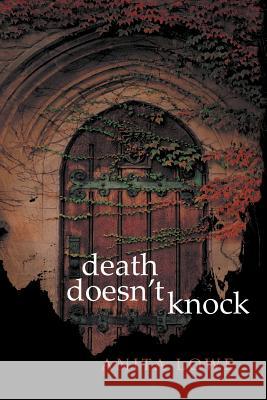 Death Doesn't Knock Anita Lowe 9781475943894