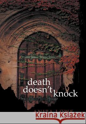 Death Doesn't Knock Anita Lowe 9781475943900