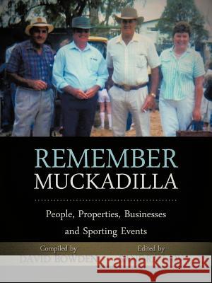 Remember Muckadilla: People, Properties, Businesses and Sporting Events Bowden, David 9781475943955 iUniverse.com