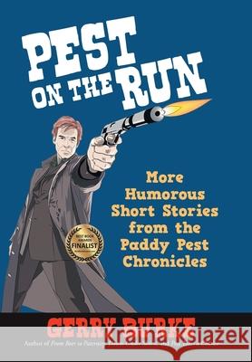Pest on the Run: More Humorous Short Stories from the Paddy Pest Chronicles Burke, Gerry 9781475943993